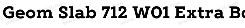 Geom Slab 712 W01 Extra Bold字体转换